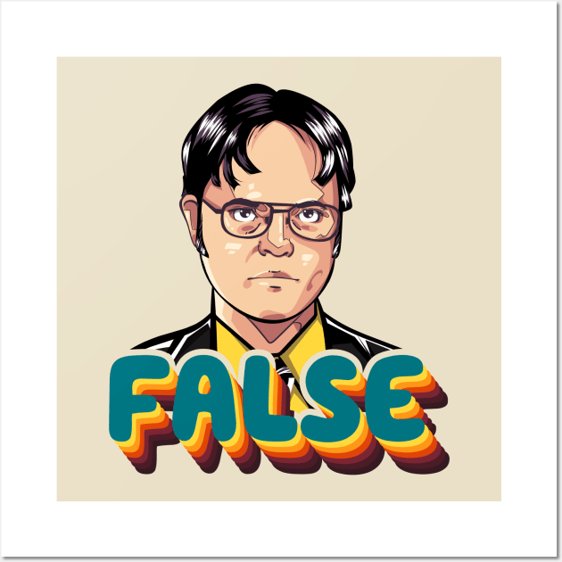 Dwight Scrute - False - The Office Quote Wall Art by MIKOLTN